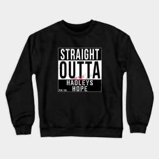 Straight Outta Hadley's Hope Crewneck Sweatshirt